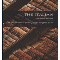 Ann Ward Radcliffe The Italian: Or the Confessional of the Black Penitents. a