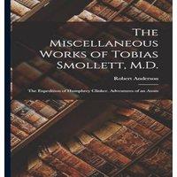 Robert Anderson The Miscellaneous Works of Tobias Smollett, M.D.: The Expedition in White