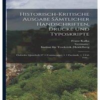 Franz Kafka Historisch-kritische Ausgabe Smtlicher Handschriften, Drucke Und