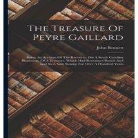 John Bennett The Treasure Of Peyre Gaillard: Being An Account Of The Recovery