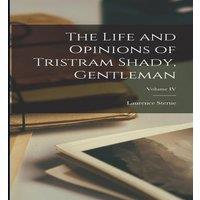 Laurence Sterne The Life & Opinions of Tristram Shady, Gentleman; Volume IV