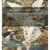 Antoine Galland Arabian Nights Entertainments: Consisting of a Collection of