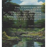 Geoffrey Chaucer The Canterbury Tales & Faerie Queene, With Other Poems of