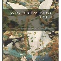 James Hogg Winter Evening Tales: Collected Among The Cottagers In The South
