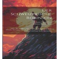 Johann David Wyss Der Schweizerische Robinson: Oder, Der Schiffbruchige