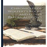 Washington Irving Chronicles of Wolfert's Roost & Other Papers. Author's Ed
