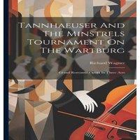 Richard Wagner Tannhaeuser & The Minstrels Tournament On The Wartburg: Grand