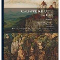 Geoffrey Chaucer Canterbury Tales; With an Essay Upon his Language and