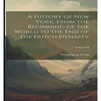 Washington Irving A History of New York, From the Beginning of the World to the End