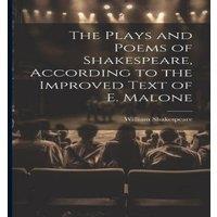 William Shakespeare The Plays & Poems of Shakespeare, According to the Improved Text