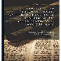 James Harris Hermes oder philosophische Untersuchung ber die allgemeine