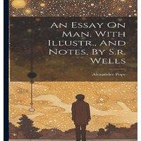 Alexander Pope An Essay On Man. With Illustr., & Notes, By S.r. Wells Hardcover