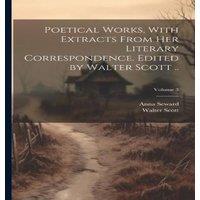 Walter Scott Poetical Works, With Extracts From her Literary Correspondence