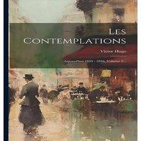 Victor Hugo Les Contemplations: Aujourd'hui 1843 - 1856, Volume 2... Paperback