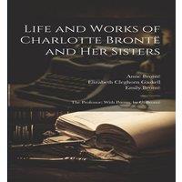 Elizabeth Cleghorn Gaskell Life & Works of Charlotte Bront & Her Sisters: The