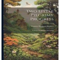 Frances Hodgson Burnett Two Little Pilgrims' Progress: A Story Of The City Beautiful;