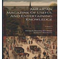 Nathaniel Hawthorne American Magazine Of Useful & Entertaining Knowledge; Volume 1
