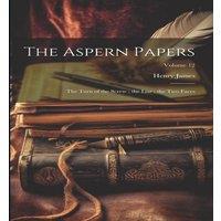Henry James The Aspern Papers ; the Turn of the Screw ; the Liar ; the Two