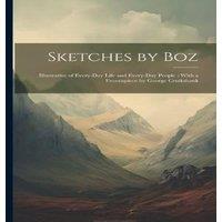 Anonymous Sketches by Boz: Illustrative of Every-Day Life & Every-Day