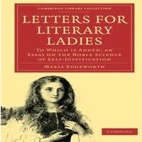Maria Edgeworth Letters for Literary : To Which Is Added, an Essay on the