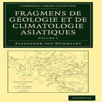 Alexander von Humboldt Fragmens de gologie et de climatologie Asiatiques - Volume 1