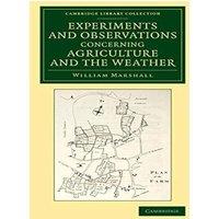 William Marshall Experiments & Observations Concerning Agriculture & the