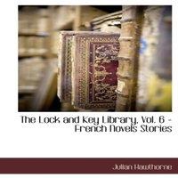 Julian Hawthorne The Lock & Key Library, Vol. 6 - French Novels Stories Paperback