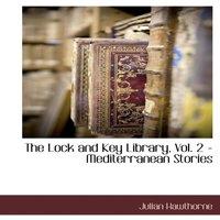 Julian Hawthorne The Lock & Key Library, Vol. 2 - Mediterranean Stories Paperback