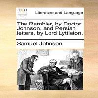 Samuel Johnson The Rambler, by Doctor Johnson, & Persian letters, by Lord