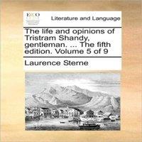 Laurence Sterne The life & opinions of Tristram Shandy, gentleman. ... The fifth