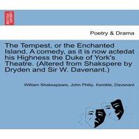William Shakespeare The Tempest, or the Enchanted Island. A comedy, as it is now