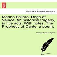 George Gordon Byron Marino Faliero, Doge of Venice. an Historical Tragedy, in Five