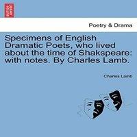 Charles Lamb Specimens of English Dramatic Poets, who lived about the time of