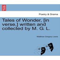 Matthew Gregory Lewis Tales of Wonder, [in verse, ] written & collected by M. G. L