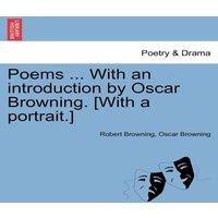 Robert Browning Poems ... With an introduction by Oscar Browning. [With a