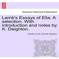 Charles Lamb Lamb's Essays of Elia. A selection. With introduction & notes by