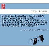 Anonymous Scandalum Magnatum: or, Potapski's Case. A satyr against Polish