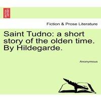 Anonymous Saint Tudno: a short story of the olden time. By Hildegarde