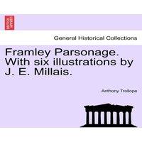 Anthony Trollope Framley Parsonage. With six illustrations by J. E. Millais. VOL