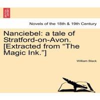 William Black Nanciebel: A Tale of Stratford-On-Avon. [Extracted from The Magic