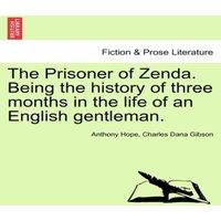 Anthony Hope The Prisoner of Zenda. Being the history of three months in the