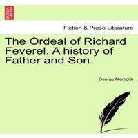George Meredith The Ordeal of Richard Feverel. A history of Father & Son. in White