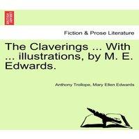 Anthony Trollope The Claverings ... With ... illustrations, by M. E. Edwards. VOL