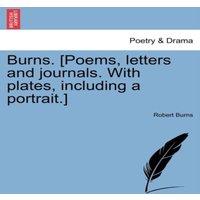 Robert Burns Burns. [Poems, letters & journals. With plates, including a