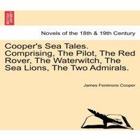 James Fenimore Cooper Cooper's Sea Tales. Comprising, The Pilot, The Red Rover, The