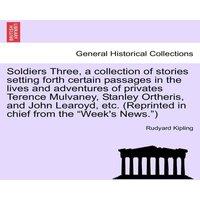 Rudyard Kipling Soldiers Three, a collection of stories setting forth certain