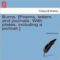 Robert Burns Burns. [Poems, letters & journals. With plates, including a