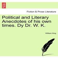 William King Political & Literary Anecdotes of his own times. Dy Dr. W. K