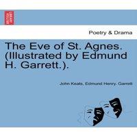 John Keats The Eve of St. Agnes. (Illustrated by Edmund H. Garrett.)