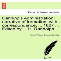 Robert Wilson Canning's Administration: narrative of formation, with